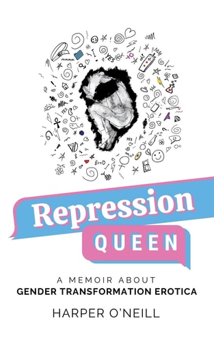 Repression Queen A Memoir About Gender Transformation Erotica