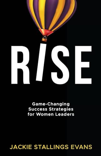 Rise Game-Changing Success Strategies for Women Leaders