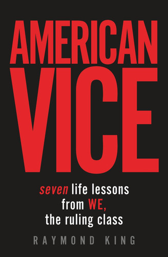 American Vice: 7 Life Lessons from the Ruling Class