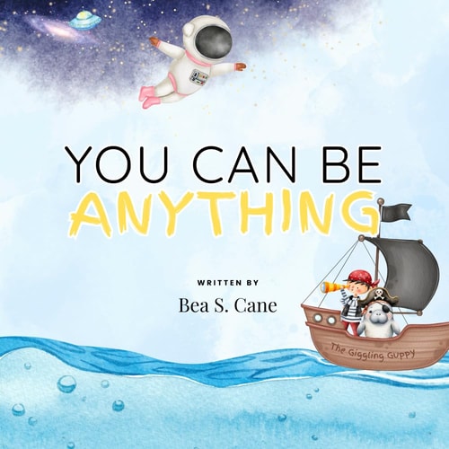 You Can Be Anything: A Confidence-Building Book for Kids Ages 3-7