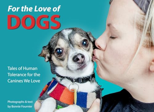 For the Love of Dogs: Tales of Human Tolerance for the Canines We Love