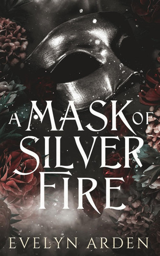 A Mask of Silver Fire (The Ardemeon Series)