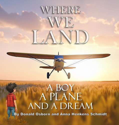Where We Land A Boy, a Plane, and a Dream