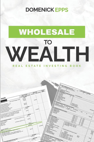 Wholesale to Wealth Real Estate Investing Book