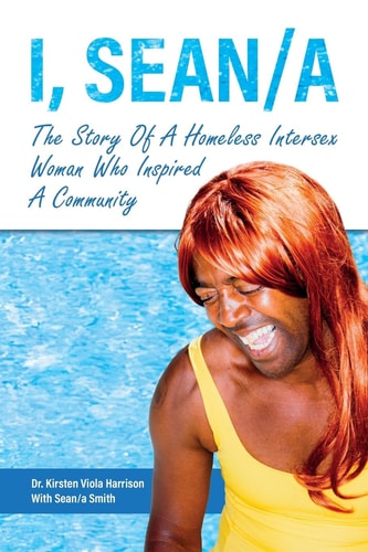 I, Sean/a The Story of a Homeless, Intersex Woman Who Inspired a Community