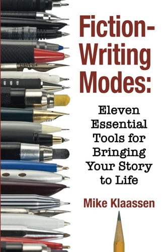 Fiction-Writing Modes: Eleven Essential Tools for Bringing Your Story to Life