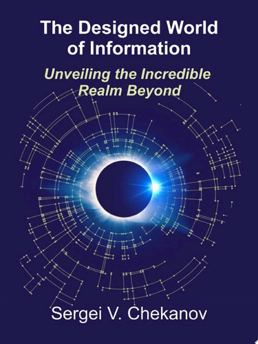 The Designed World of Information Unveiling the Incredible Realm Beyond