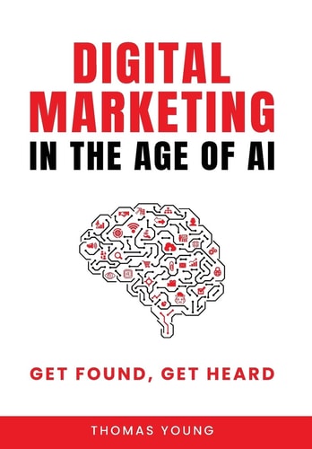 Digital Marketing in the Age of AI - Get Found, Get Heard