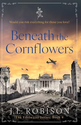 Beneath the Cornflowers Edelweiss Series Book 4