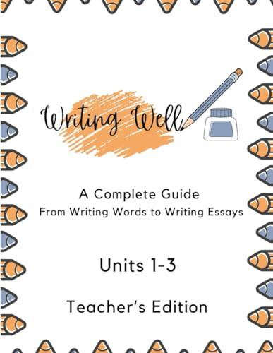 Writing Well Units 1-3 Teacher's Guide: Units 1-3 Teacher's Guide