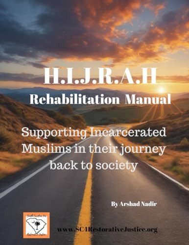 Hijrah Rehabilitation Manual: Supporting Incarcerated Muslims in their Journey back to Society