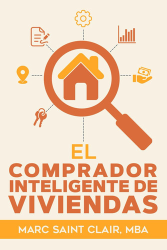El Comprador de Vivienda Inteligente: The Smart Home Buyer (The Smart Home Buyer Series) (Spanish Edition)