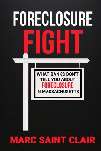 Foreclosure Fight - What Banks Don't Tell You About Foreclosure In Massachusetts