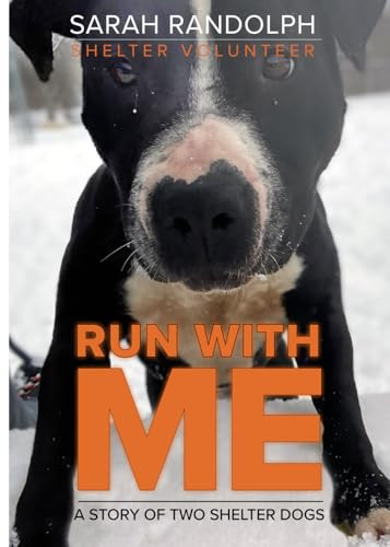 Run With Me A Story of Two Shelter Dogs