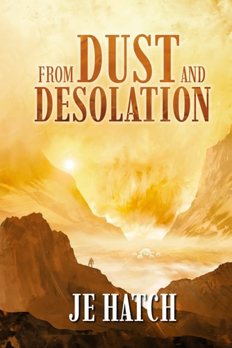 From Dust and Desolation