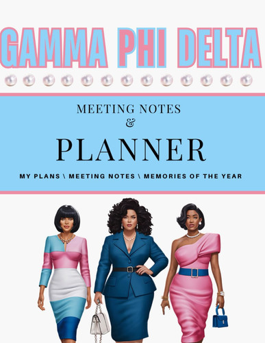 Gamma Phi Delta Meeting Notes & Planner:: My Plans, MEETING NOTES, Memories of The Year