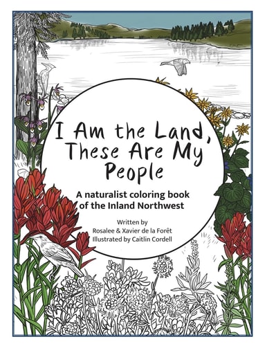 I Am the Land, These Are My People An All-Ages Naturalist Coloring StoryBook of the Inland Northwest