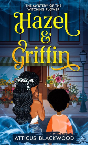 Hazel & Griffin Mystery of the Witching Flower