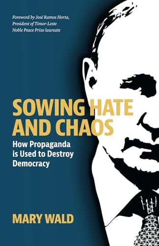 Sowing Hate and Chaos How Propaganda is Used to Destroy Democracy