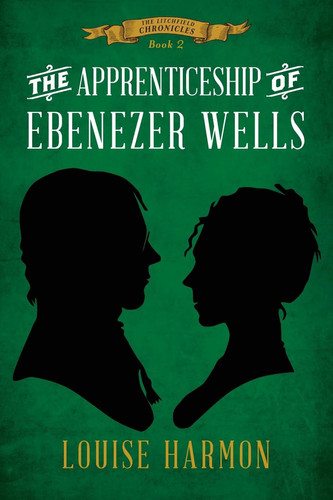 The Apprenticeship of Ebenezer Wells (The Litchfield Chronicles)