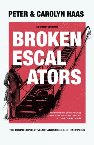 Broken Escalators The Counterintuitive Art and Science of Happiness