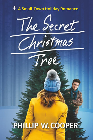 The Secret Christmas Tree: A Small-Town Holiday Romance