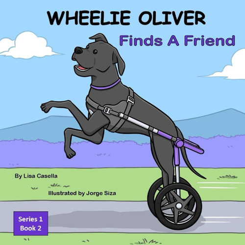WHEELIE OLIVER Finds A Friend: Book 2 of a 4 Book Continuation Children's Series