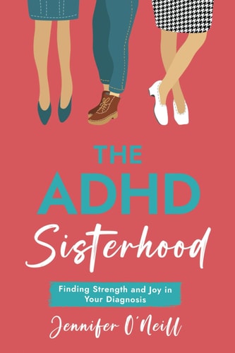 The ADHD Sisterhood - Finding Strength and Joy in Your Diagnosis
