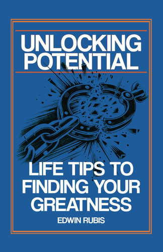 Unlocking Potential: Life Tips To Finding Your Greatness