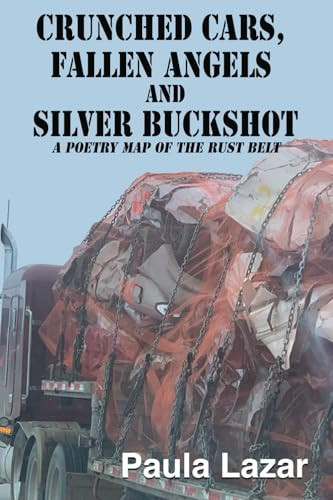 Crunched Cars, Fallen Angels and Silver Buckshot: A Poetry Map of the Rust Belt