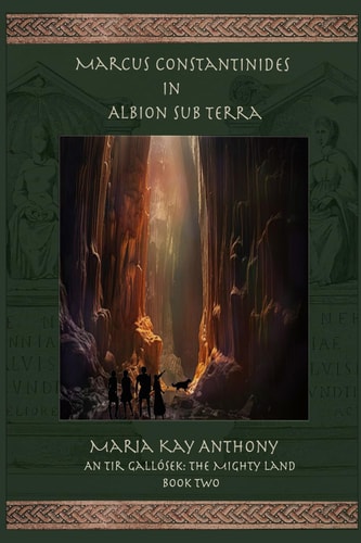 Marcus Constantinides in Albion Sub Terra - An Tir Gallósek: the Mighty Land Book Two
