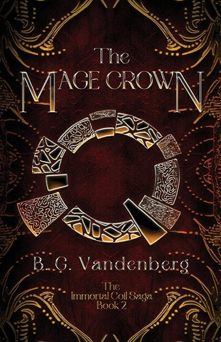 The Mage Crown - The Immortal Coil Saga, Book 2