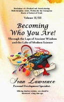 Becoming Who You Are! Volume II/III Through the Laps of Ancient Wisdom and the Labs of Modern Science