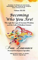 Becoming Who You Are! Volume III/III Through the Laps of Ancient Wisdom and the Labs of Modern Science