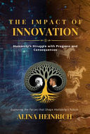 The Impact of Innovation Humanity's Struggle with Progress and Consequences
