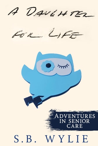 A Daughter For Life: Adventures in Senior Care