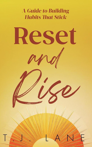 Reset and Rise: A Guide to Building Habits That Stick
