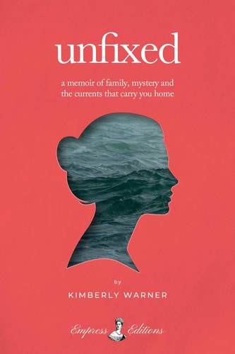 Unfixed A Memoir of Family, Mystery, and the Currents That Carry You Home