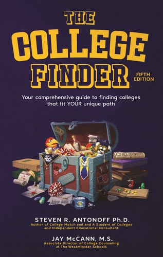 The College Finder: Your Comprehensive Guide to Finding Colleges that Fit YOUR Unique Path