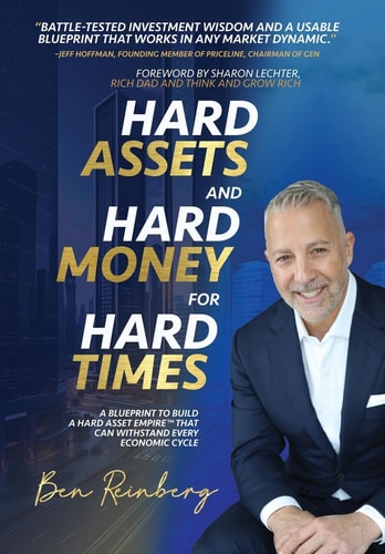 Hard Assets and Hard Money for Hard Times A Blueprint to Build a Hard Asset Empire¿ That Can Withstand Every Economic Cycle