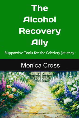 The Alcohol Recovery Ally: Supportive Tools for the Sobriety Journey