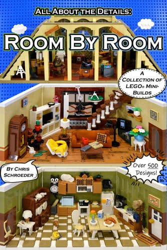 All about the Details: Room by Room A Collection of LEGO® Mini-Builds