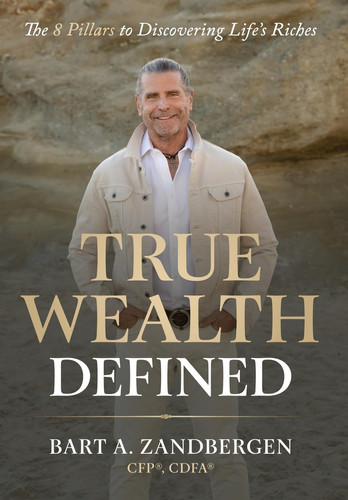 True Wealth Defined: The 8 Pillars to Discovering Life's Riches: The 8 Pillars to Discovering Life's Riches