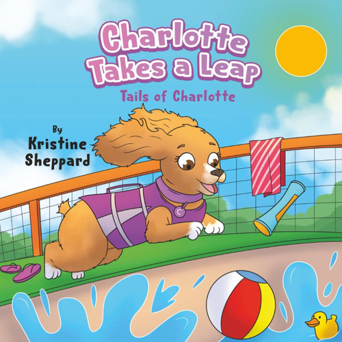 Charlotte Takes a Leap An Uplifting Children's Book about Courage, Patience, and Taking Big Leaps - a Tails of Charlotte Story