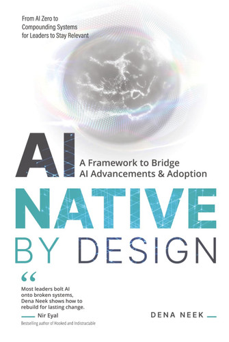 AI Native by Design: From AI Zero to Compounding Systems for Leaders to Stay Relevant