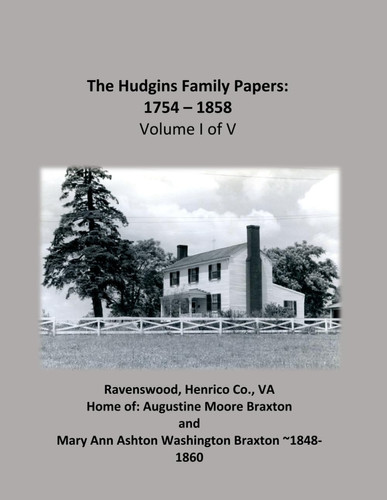 The Hudgins Family Papers: 1754-1858 Volume I of V