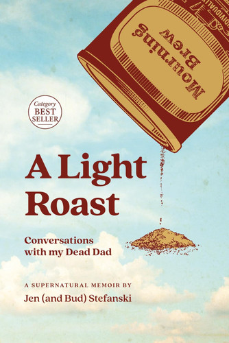 A Light Roast: Conversations with my Dead Dad