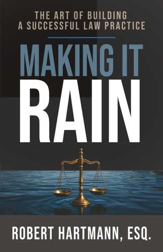 Making It Rain: The Art of Building a Successful Law Practice