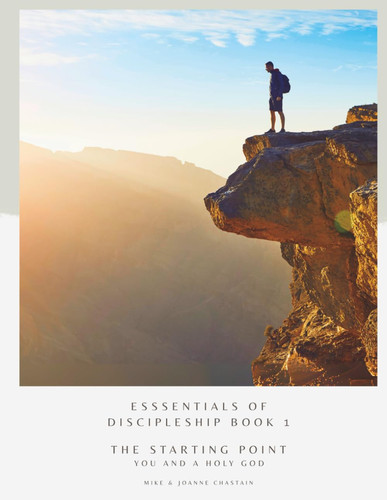 Essentials of Discipleship Book 1 - The Starting Point: You and a Holy God