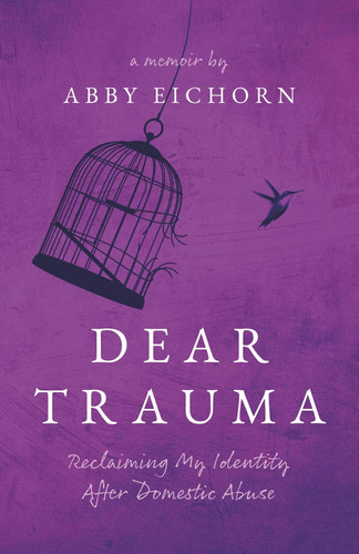 Dear Trauma - Reclaiming My Identity After Domestic Abuse